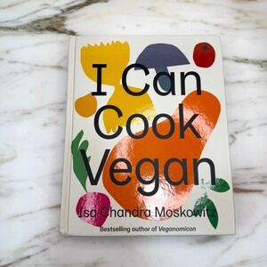 I Can Cook Vegan Cookbook by Isa Chandra Moskowitz Plant Based Recipes